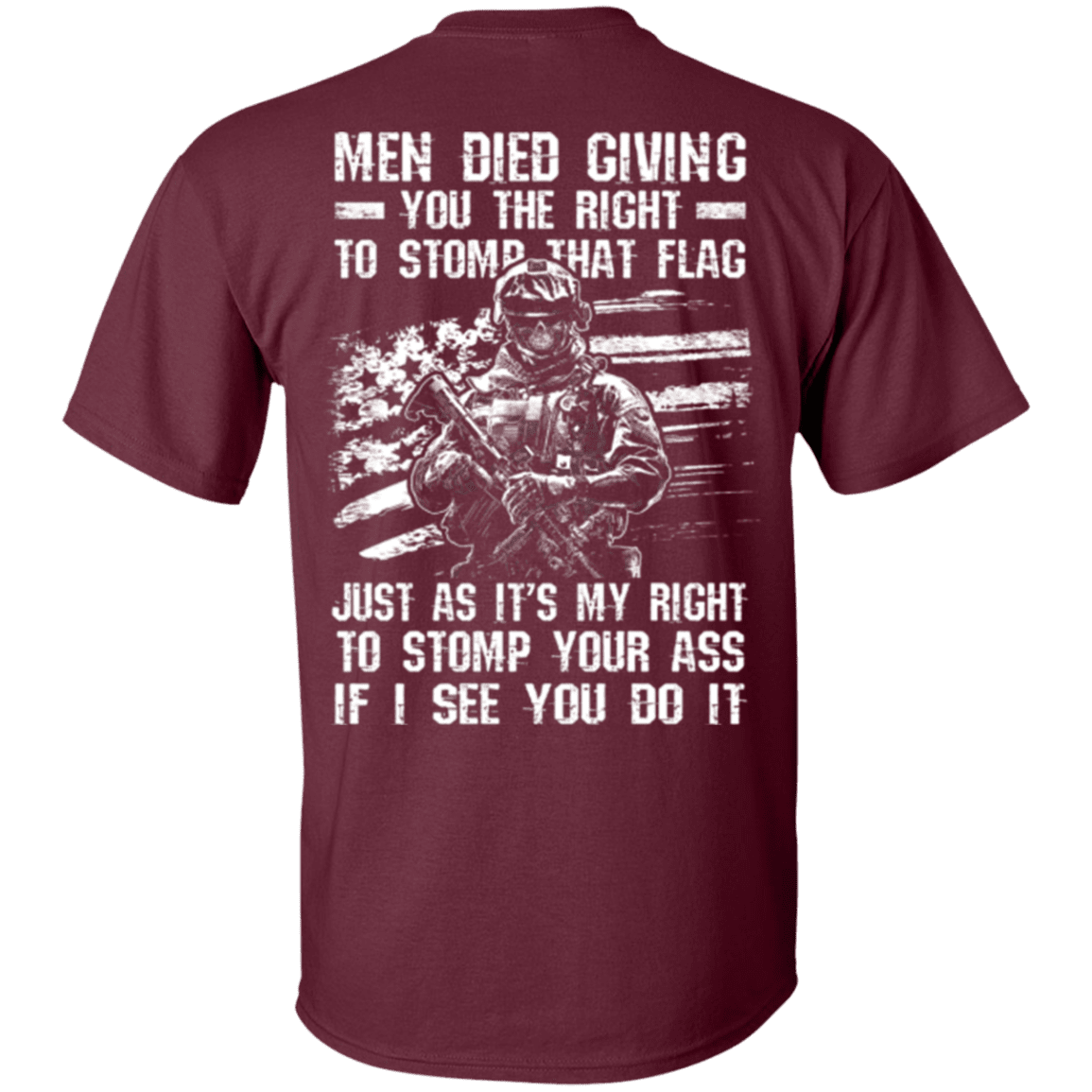 Military T-Shirt "Veteran - Men Died Giving You The Right To Stomp That Flag"-TShirt-General-Veterans Nation