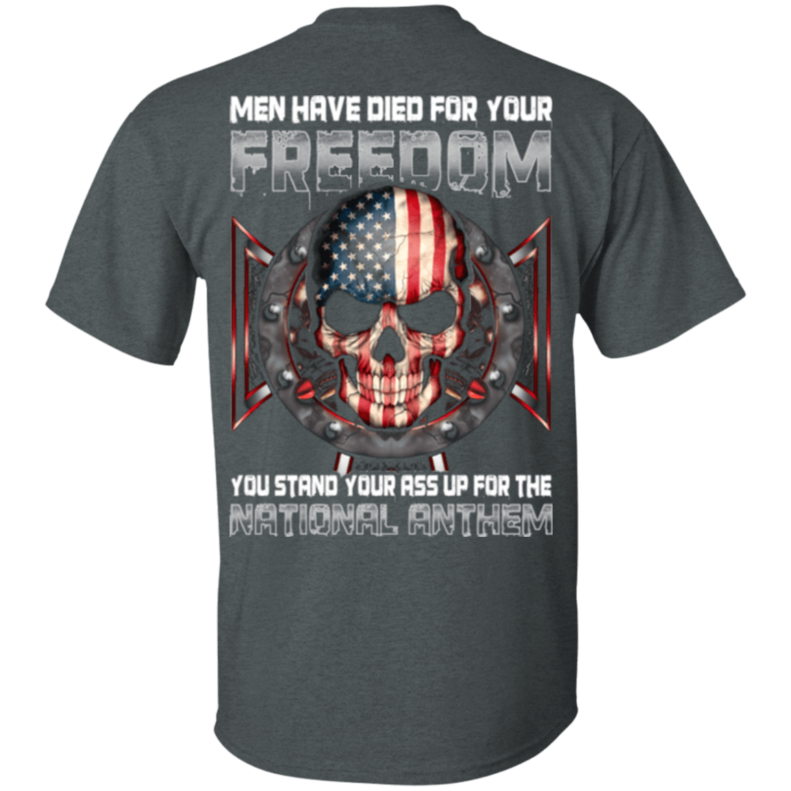 Military T-Shirt "Men Have Died For Youe Freedom Stand Up For The National Anthem"-TShirt-General-Veterans Nation
