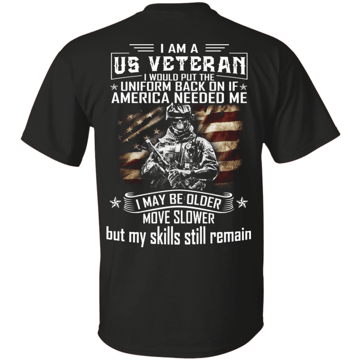 Military T-Shirt "I am A US Veteran With Skill Sitll Remain" Men Back-TShirt-General-Veterans Nation