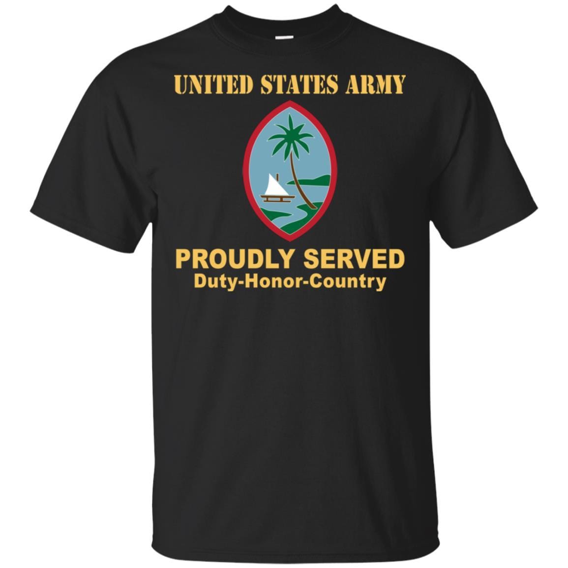 US ARMY CSIB GUAM ARMY NATIONAL GUARD ELEMENT JOINT FORCE HEADQUARTERS- Proudly Served T-Shirt On Front For Men-TShirt-Army-Veterans Nation