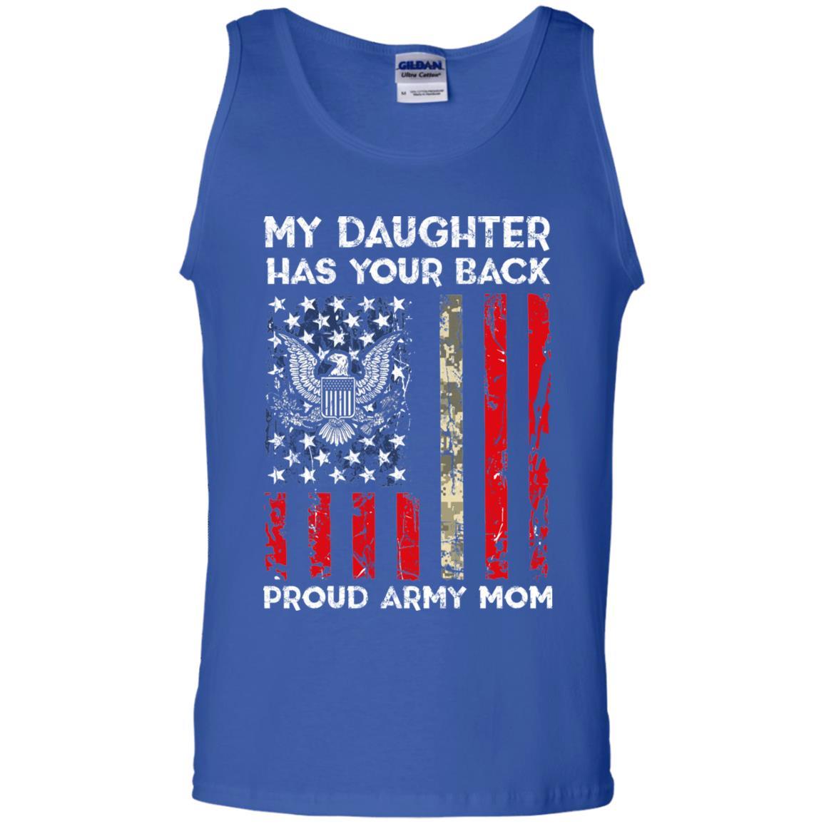 My Daughter Has Your Back - Proud Army Mom Men T Shirt On Front-TShirt-Army-Veterans Nation