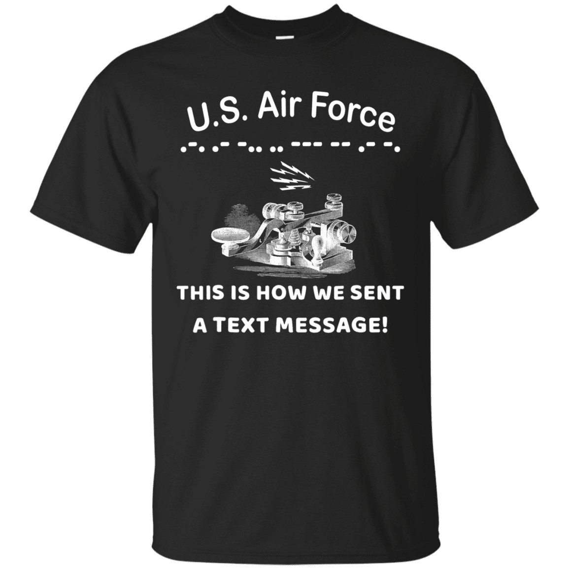 US Air Force This is How We Sent a Text Message Men Front T Shirts-TShirt-USAF-Veterans Nation