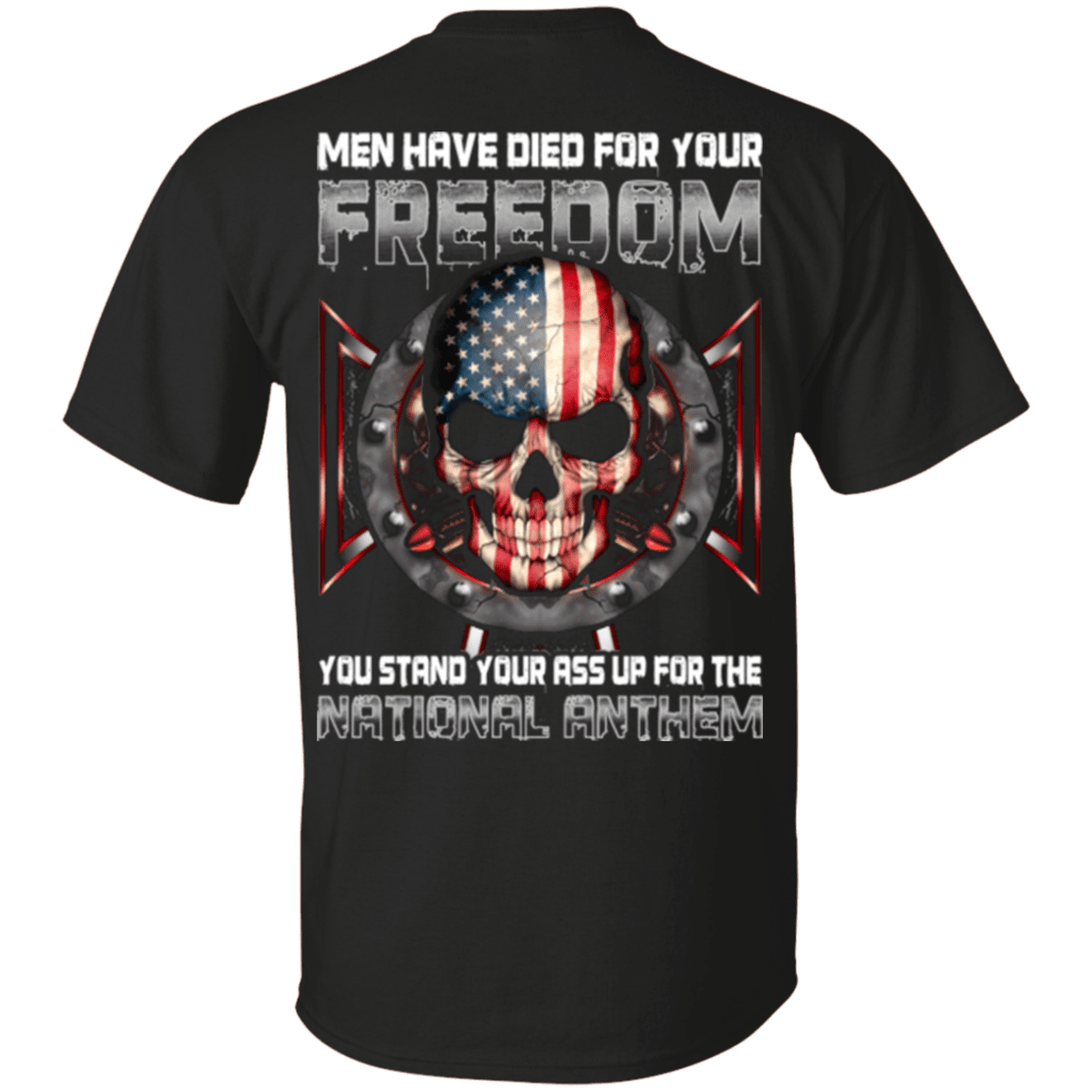 Military T-Shirt "Men Have Died For Youe Freedom Stand Up For The National Anthem"-TShirt-General-Veterans Nation